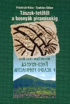 Tászok-tetőtől a bosnyák piramisokig