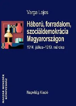 Háború, forradalom, szociáldemokrácia Magyarországon