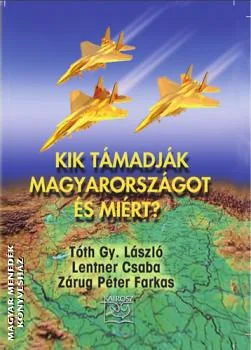 Kik támadják Magyarországot és miért?