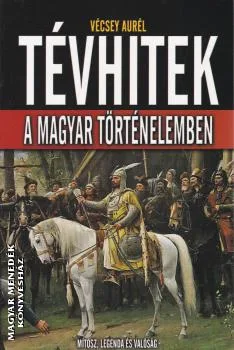 Tévhitek a magyar történelemben