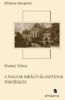 A magyar királyválasztások története