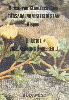 Társadalmi viselkedéstan II. kötet Viselkedjünk, emberek...
