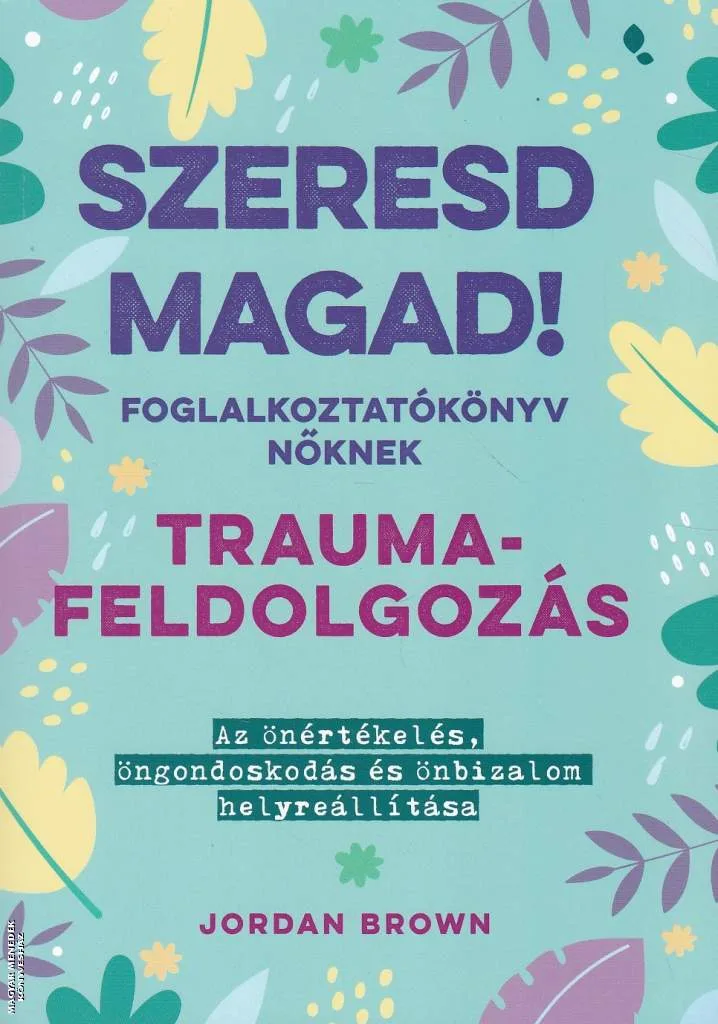 Szeresd magad! - foglalkoztatókönyv nőknek
