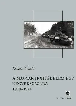 A magyar honvédelem egy negyedszázada 1919-1944