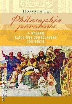 Philosophia perennis - A modern katolikus gondolkodás története