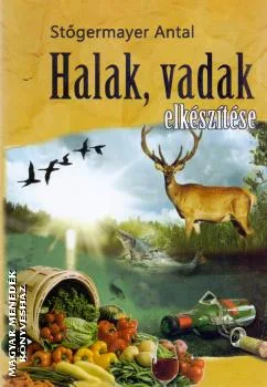 Halak, vadak elkészítése