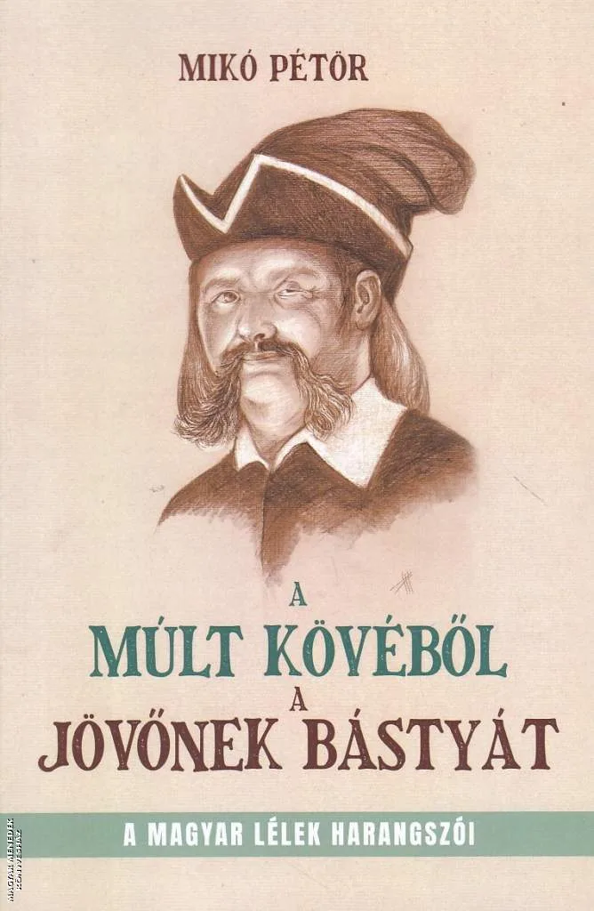 A múlt kövéből a jövőnek bástyát