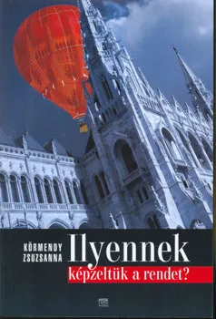 Ilyennek képzeltük a rendet?