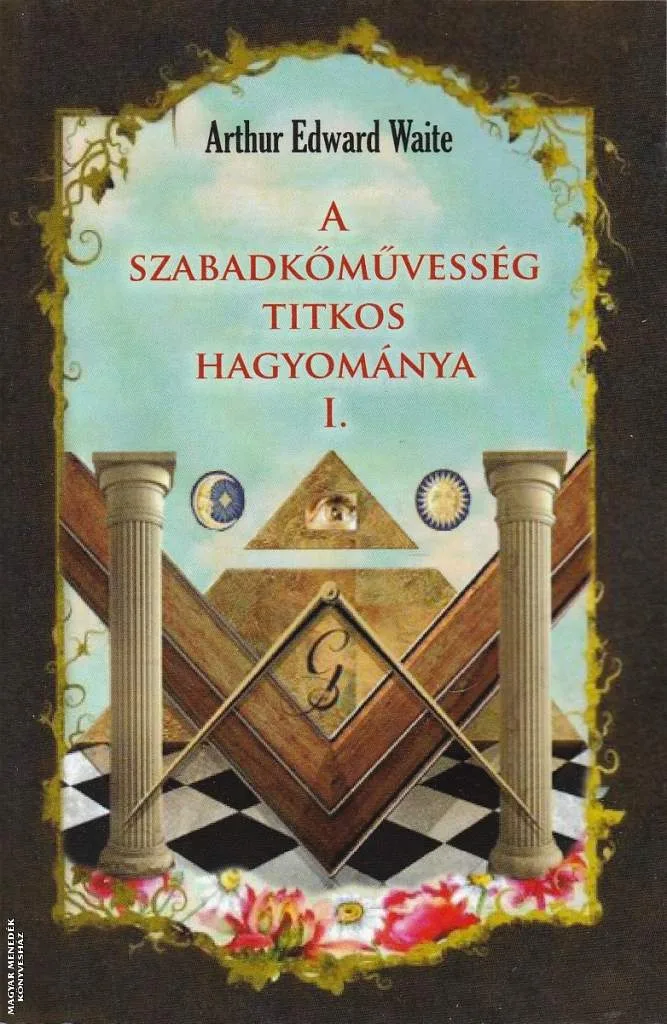 A szabadkőművesség titkos hagyománya I.