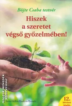 Hiszek a szeretet végső győzelmében! új kiadás