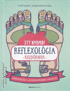 Itt nyomd! - Reflexológia kezdőknek