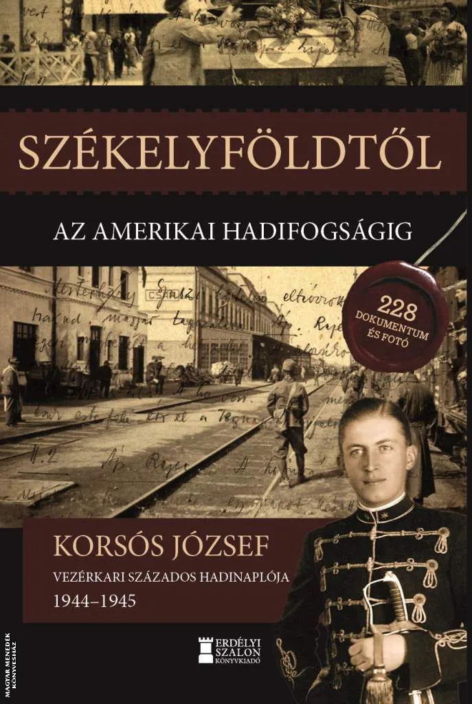 Székelyföldtől az amerikai hadifogságig 1944-1945