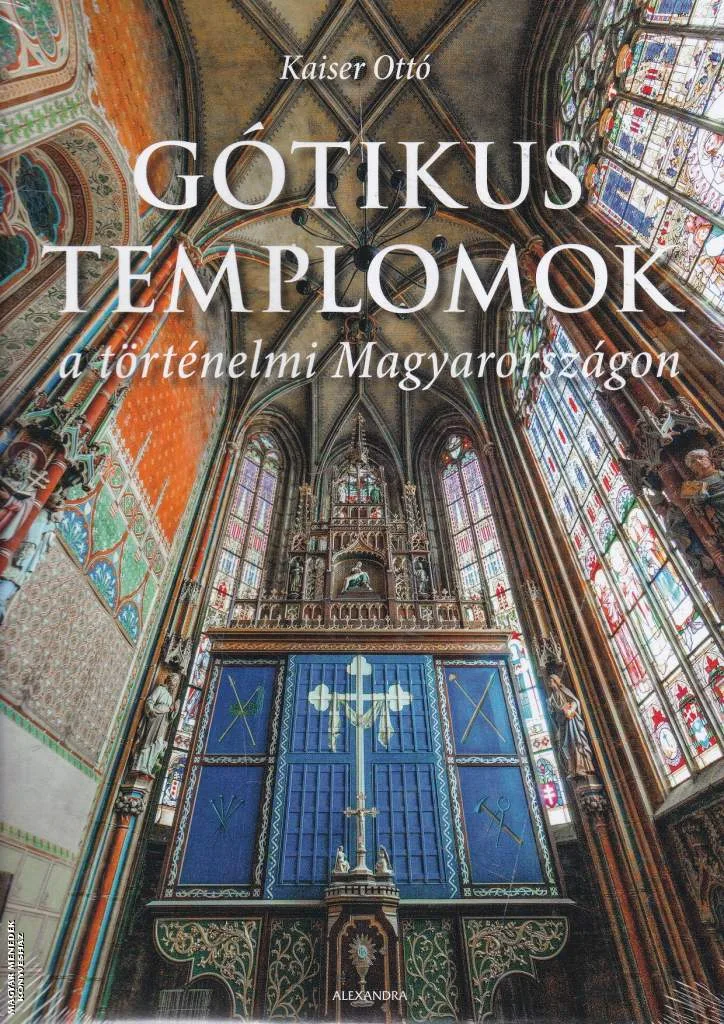 Gótikus templomok a történelmi Magyarországon