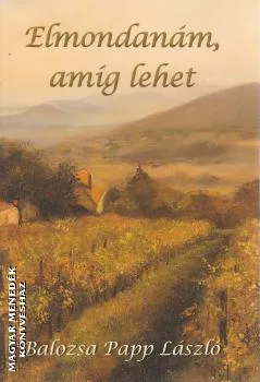 Elmondanám, amíg lehet