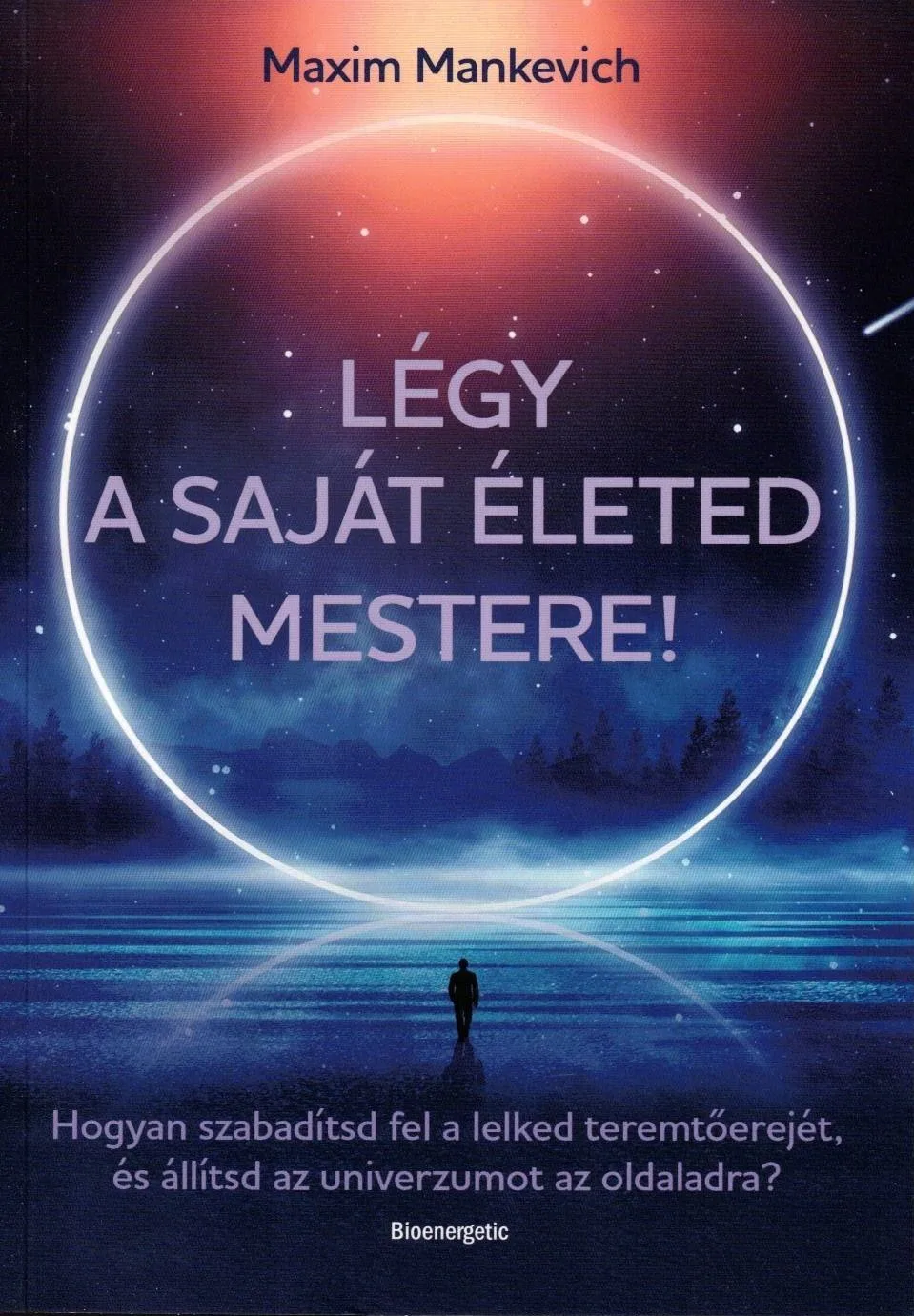 Légy a saját életed mestere!