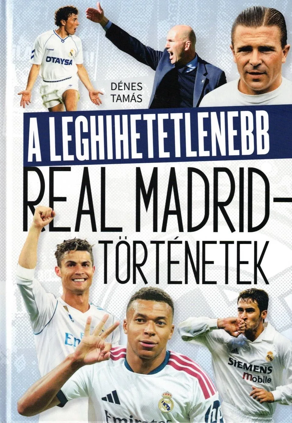 A leghihetetlenebb Real Madrid-történetek