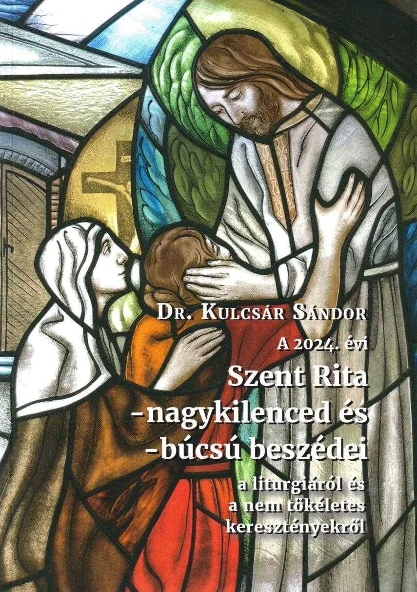 2024 évi Szent Rita -nagykilenced és -búcsú beszédei a liturgiáról és a nem tökéletes keresztényekről