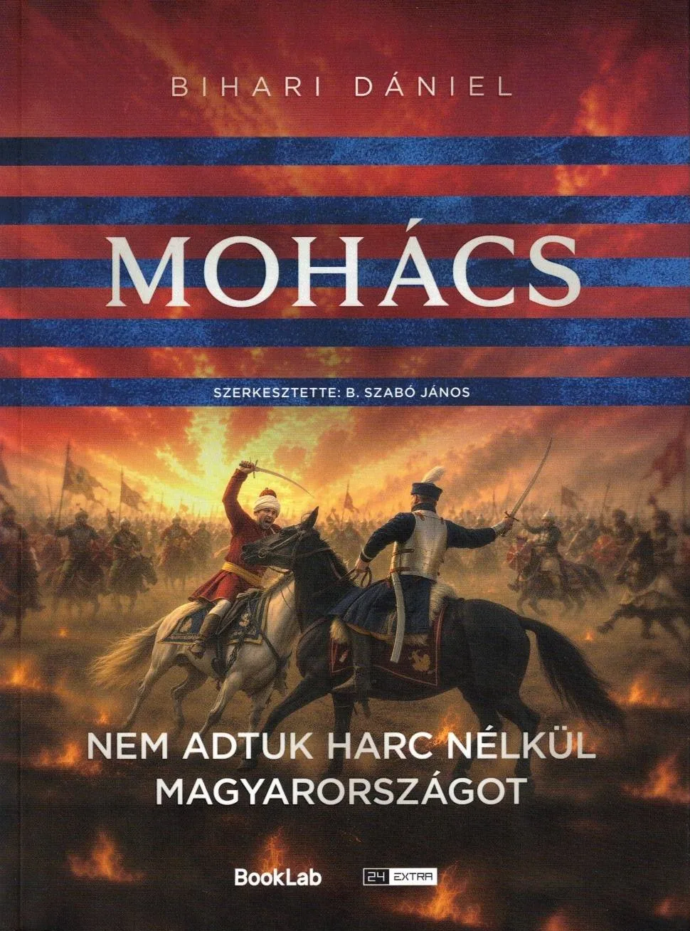 Mohács - Nem adtuk harc nélkül Magyarországot