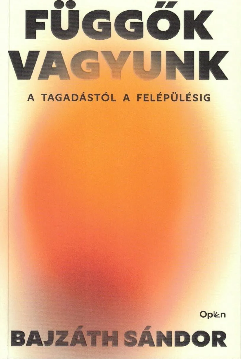 Függők vagyunk